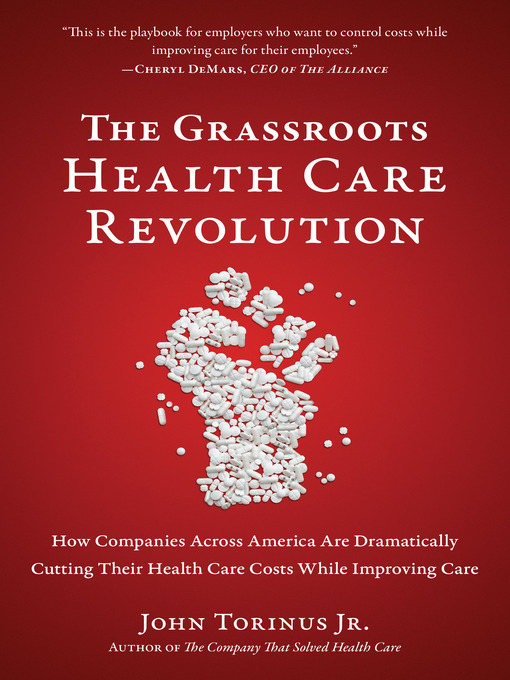 Title details for The Grassroots Health Care Revolution by John Torinus - Available